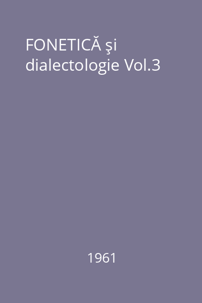 FONETICĂ şi dialectologie Vol.3