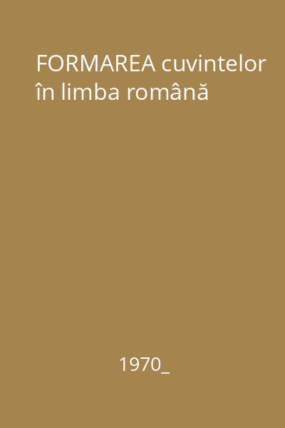 FORMAREA cuvintelor în limba română