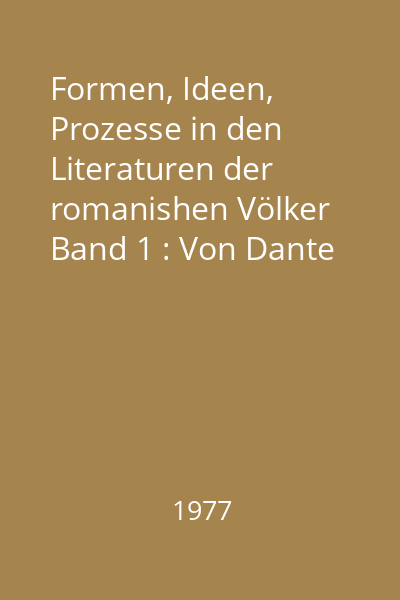 Formen, Ideen, Prozesse in den Literaturen der romanishen Völker Band 1 : Von Dante bis Cervantes