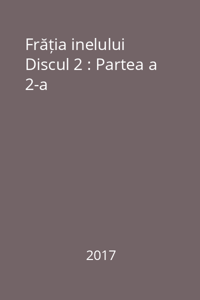 Frăția inelului Discul 2 : Partea a 2-a