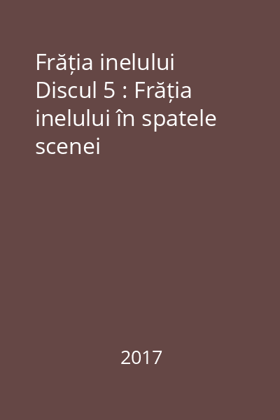 Frăția inelului Discul 5 : Frăția inelului în spatele scenei