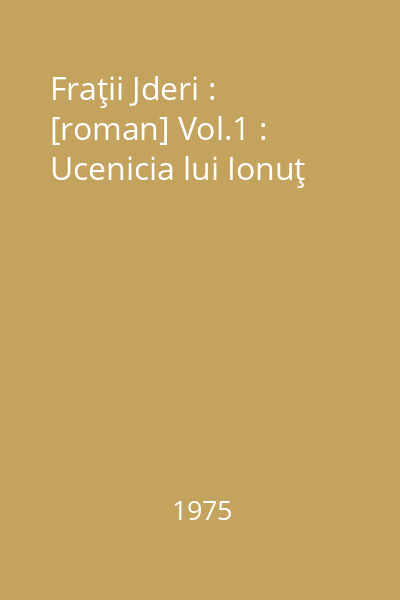 Fraţii Jderi : [roman] Vol.1 : Ucenicia lui Ionuţ