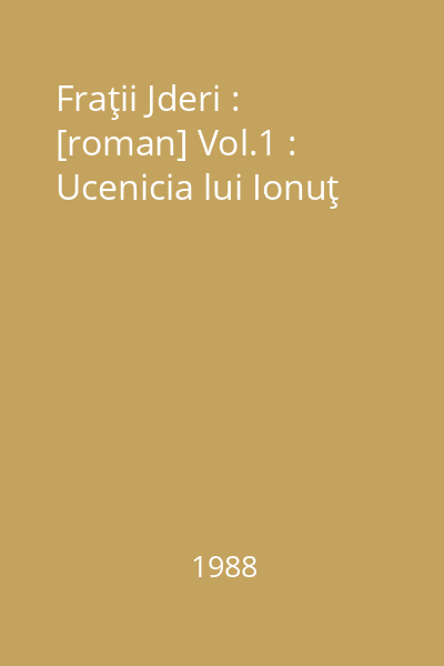 Fraţii Jderi : [roman] Vol.1 : Ucenicia lui Ionuţ