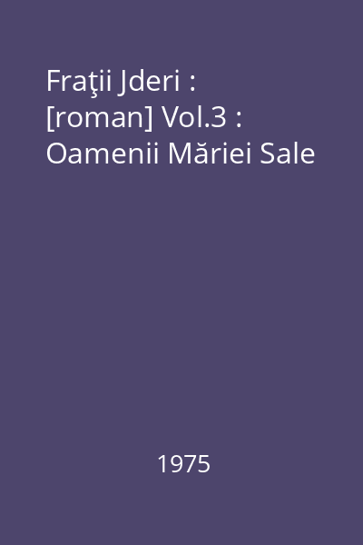 Fraţii Jderi : [roman] Vol.3 : Oamenii Măriei Sale