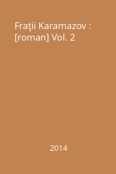 Fraţii Karamazov : [roman] Vol. 2