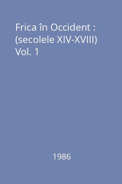 Frica în Occident : (secolele XIV-XVIII) : O cetate asediată Vol. 1