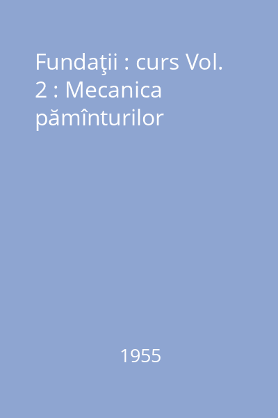 Fundaţii : curs Vol. 2 : Mecanica pămînturilor