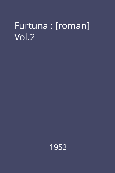 Furtuna : [roman] Vol.2