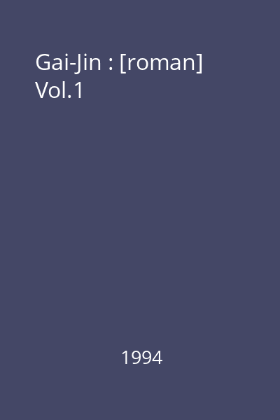 Gai-Jin : [roman] Vol.1