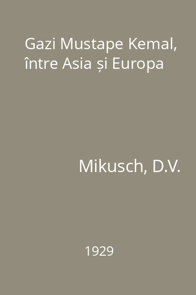 Gazi Mustape Kemal, între Asia și Europa
