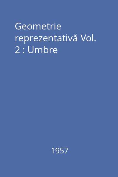 Geometrie reprezentativă Vol. 2 : Umbre