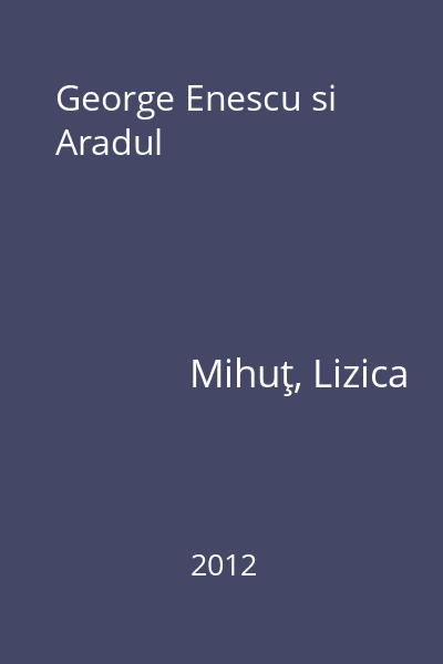 George Enescu si Aradul
