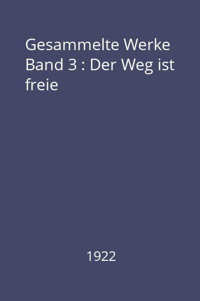 Gesammelte Werke Band 3 : Der Weg ist freie