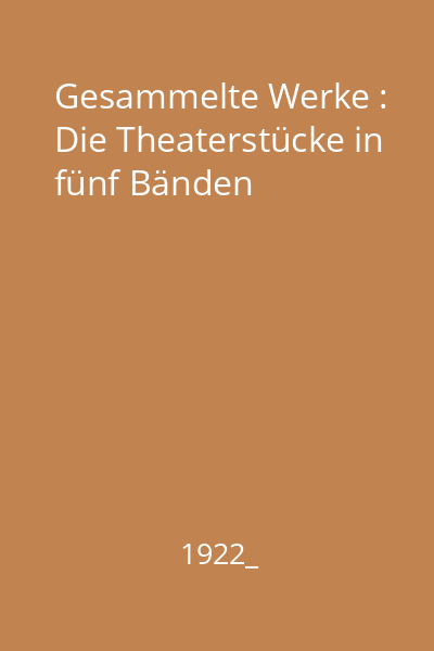 Gesammelte Werke : Die Theaterstücke in fünf Bänden