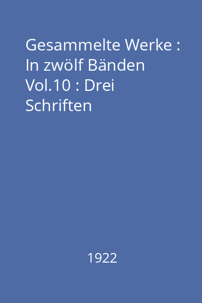 Gesammelte Werke : In zwölf Bänden Vol.10 : Drei Schriften