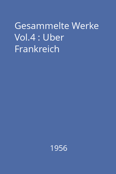 Gesammelte Werke Vol.4 : Uber Frankreich