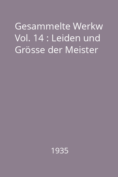 Gesammelte Werkw Vol. 14 : Leiden und Grösse der Meister