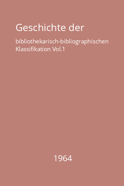 Geschichte der bibliothekarisch-bibliographischen Klassifikation Vol.1