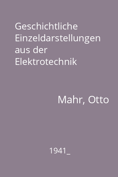 Geschichtliche Einzeldarstellungen aus der Elektrotechnik