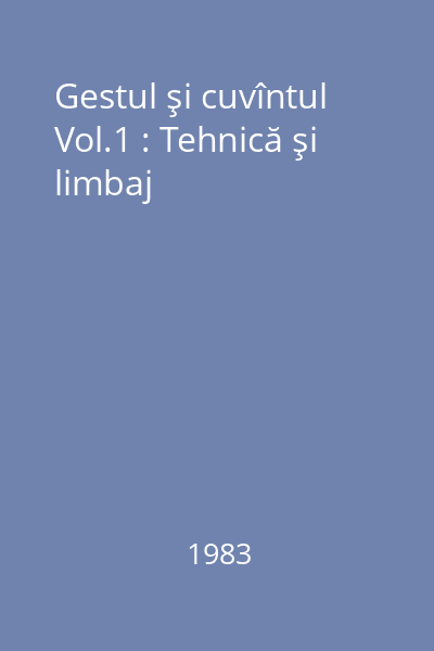 Gestul şi cuvîntul Vol.1 : Tehnică şi limbaj