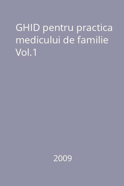 GHID pentru practica medicului de familie Vol.1