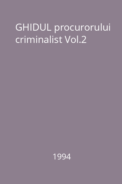 GHIDUL procurorului criminalist Vol.2