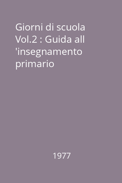 Giorni di scuola Vol.2 : Guida all 'insegnamento primario