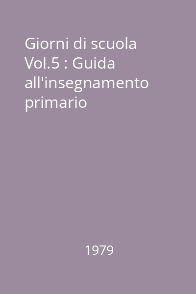 Giorni di scuola Vol.5 : Guida all'insegnamento primario