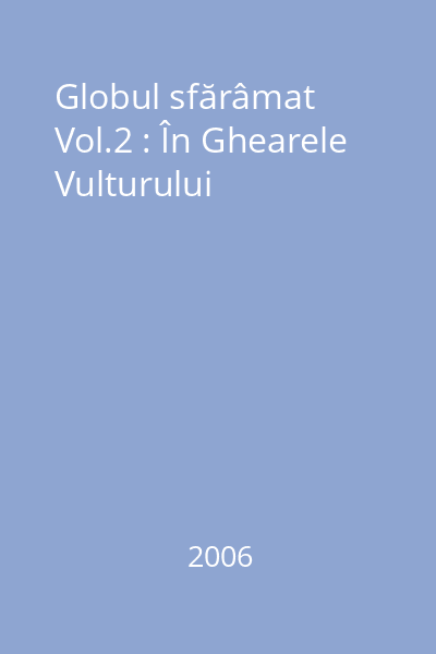 Globul sfărâmat Vol.2 : În Ghearele Vulturului