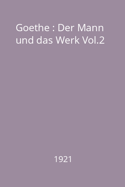 Goethe : Der Mann und das Werk Vol.2