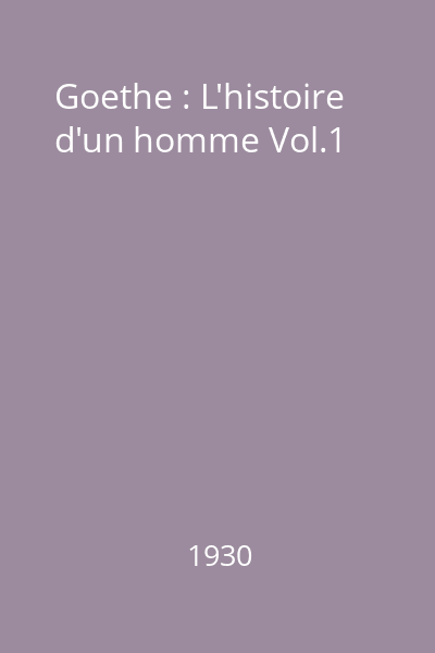 Goethe : L'histoire d'un homme Vol.1