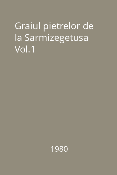 Graiul pietrelor de la Sarmizegetusa Vol.1