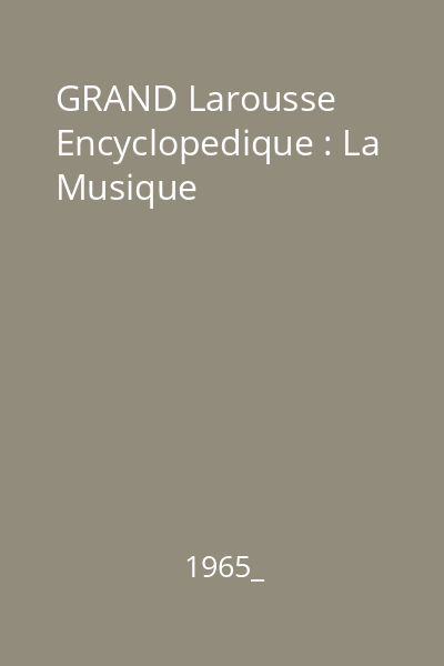 GRAND Larousse Encyclopedique : La Musique