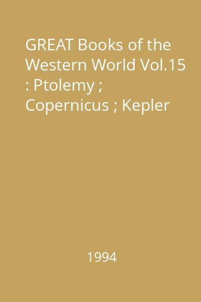 GREAT Books of the Western World Vol.15 : Ptolemy ; Copernicus ; Kepler