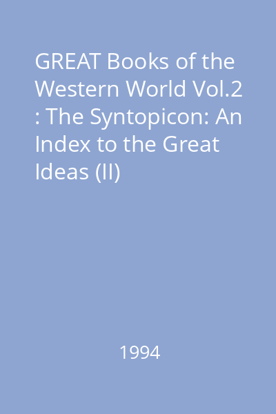 GREAT Books of the Western World Vol.2 : The Syntopicon: An Index to the Great Ideas (II)