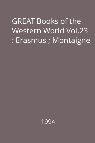 GREAT Books of the Western World Vol.23 : Erasmus ; Montaigne