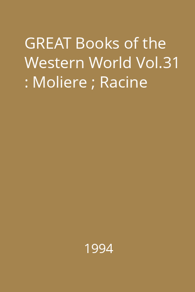 GREAT Books of the Western World Vol.31 : Moliere ; Racine