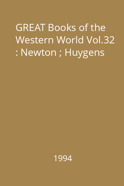 GREAT Books of the Western World Vol.32 : Newton ; Huygens