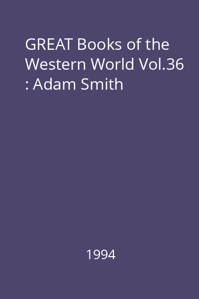 GREAT Books of the Western World Vol.36 : Adam Smith