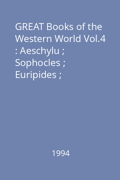 GREAT Books of the Western World Vol.4 : Aeschylu ; Sophocles ; Euripides ; Aristophanes