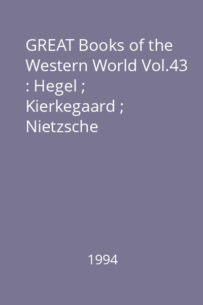 GREAT Books of the Western World Vol.43 : Hegel ; Kierkegaard ; Nietzsche