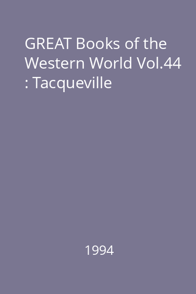 GREAT Books of the Western World Vol.44 : Tacqueville