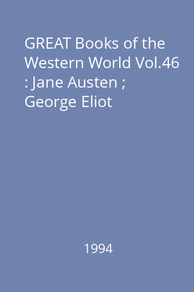 GREAT Books of the Western World Vol.46 : Jane Austen ; George Eliot