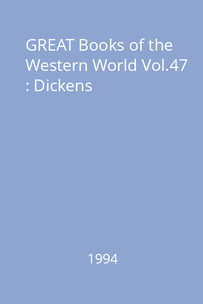 GREAT Books of the Western World Vol.47 : Dickens