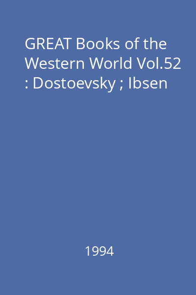 GREAT Books of the Western World Vol.52 : Dostoevsky ; Ibsen