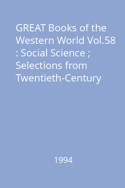 GREAT Books of the Western World Vol.58 : Social Science ; Selections from Twentieth-Century Anthropology, History, and Sociology