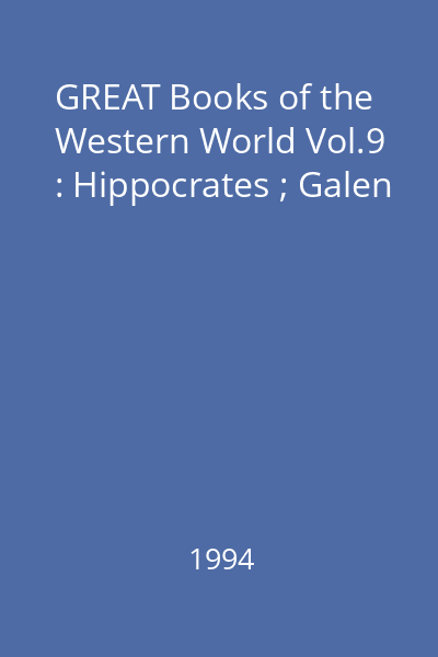 GREAT Books of the Western World Vol.9 : Hippocrates ; Galen