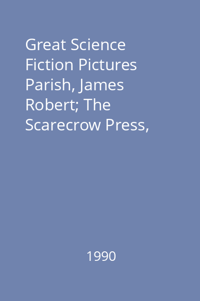 Great Science Fiction Pictures   Parish, James Robert; The Scarecrow Press, 1990_  Vol.2