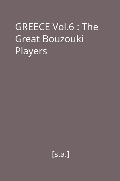 GREECE Vol.6 : The Great Bouzouki Players