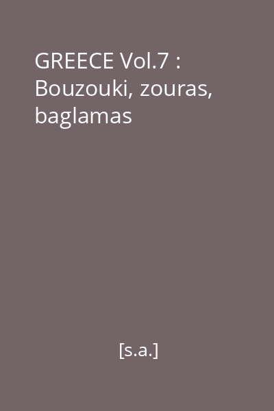 GREECE Vol.7 : Bouzouki, zouras, baglamas